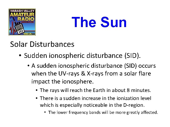 The Sun Solar Disturbances • Sudden ionospheric disturbance (SID). • A sudden ionospheric disturbance The Sun Solar Disturbances • Sudden ionospheric disturbance (SID). • A sudden ionospheric disturbance