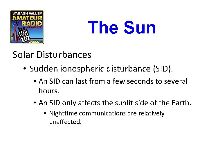 The Sun Solar Disturbances • Sudden ionospheric disturbance (SID). • An SID can last The Sun Solar Disturbances • Sudden ionospheric disturbance (SID). • An SID can last
