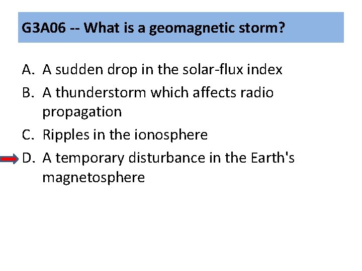 G 3 A 06 -- What is a geomagnetic storm? A. A sudden drop G 3 A 06 -- What is a geomagnetic storm? A. A sudden drop