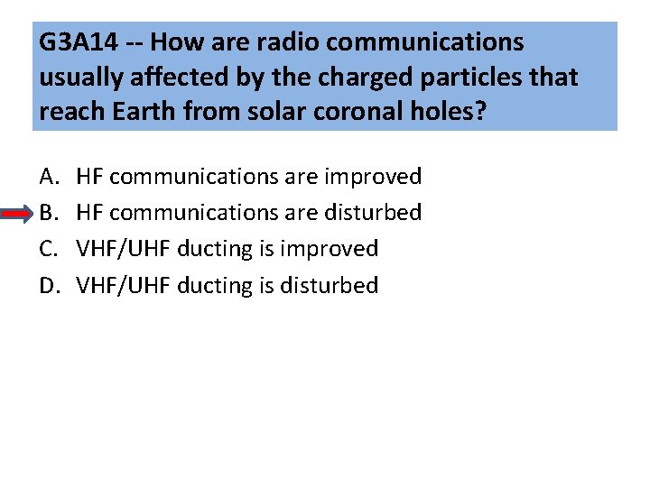 G 3 A 14 -- How are radio communications usually affected by the charged G 3 A 14 -- How are radio communications usually affected by the charged