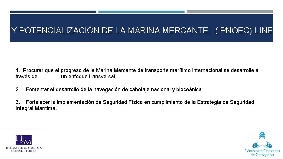 TO Y POTENCIALIZACIÓN DE LA MARINA MERCANTE  ( PNOEC) LINEAS 1. Procurar que el