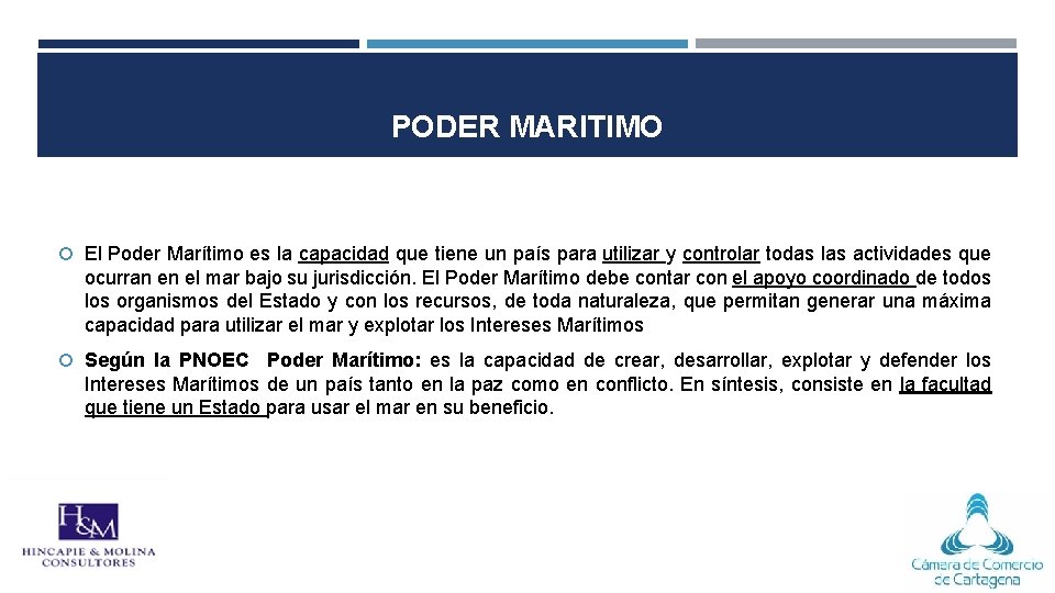 PODER MARITIMO El Poder Marítimo es la capacidad que tiene un país para utilizar