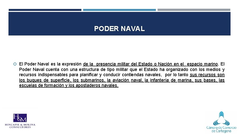 PODER NAVAL El Poder Naval es la expresión de la presencia militar del Estado