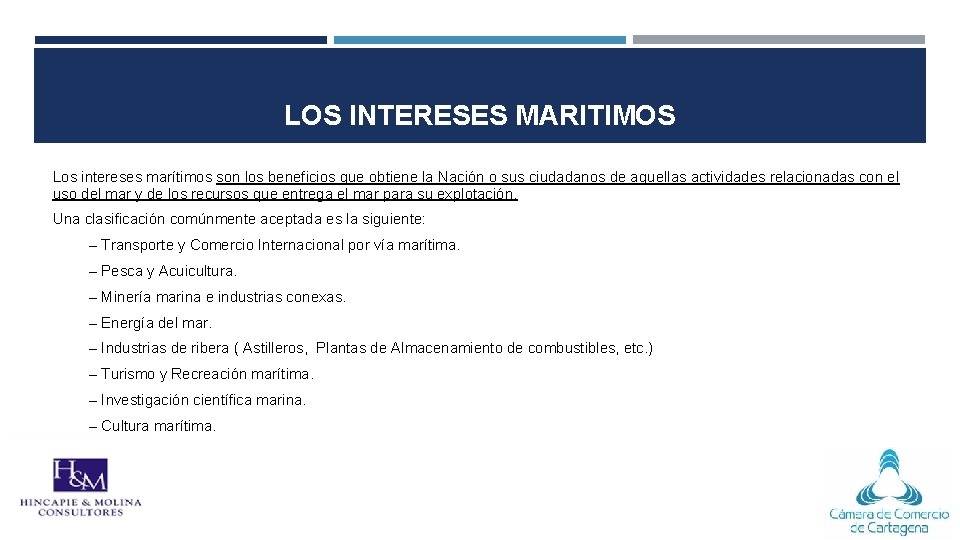 LOS INTERESES MARITIMOS Los intereses marítimos son los beneficios que obtiene la Nación o