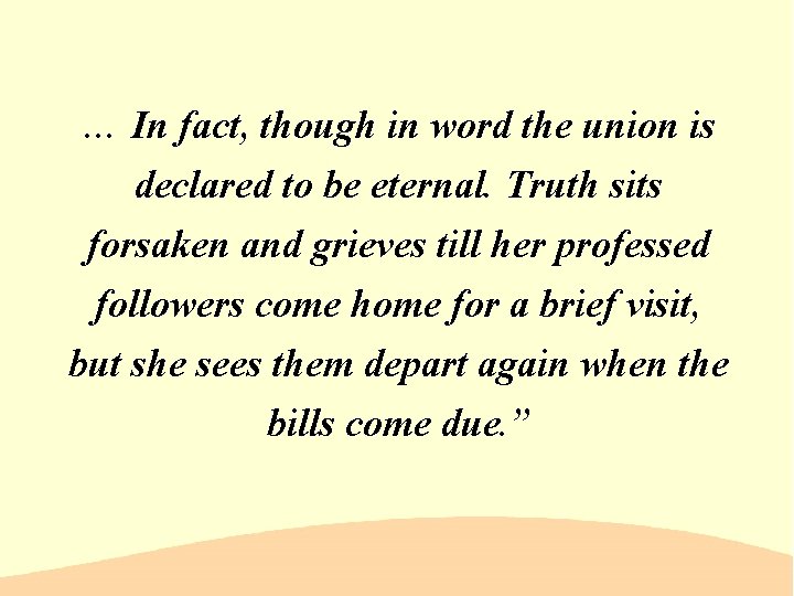 … In fact, though in word the union is declared to be eternal. Truth