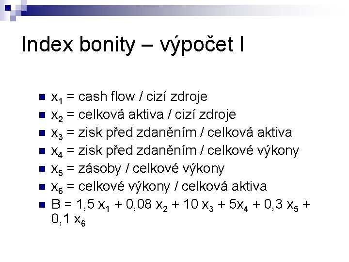 Index bonity – výpočet I n n n n x 1 = cash flow