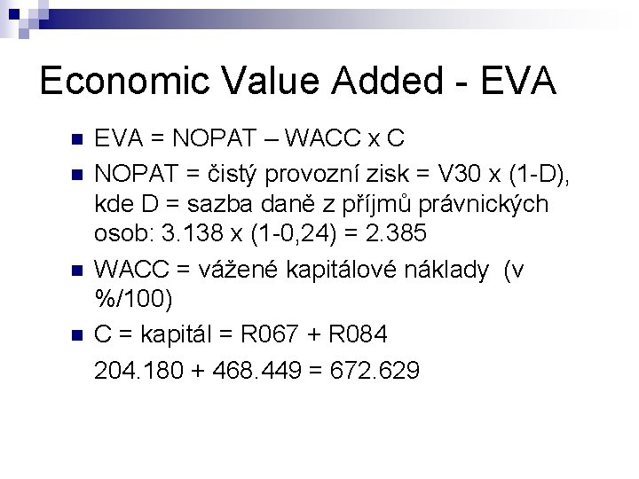 Economic Value Added - EVA n n EVA = NOPAT – WACC x C