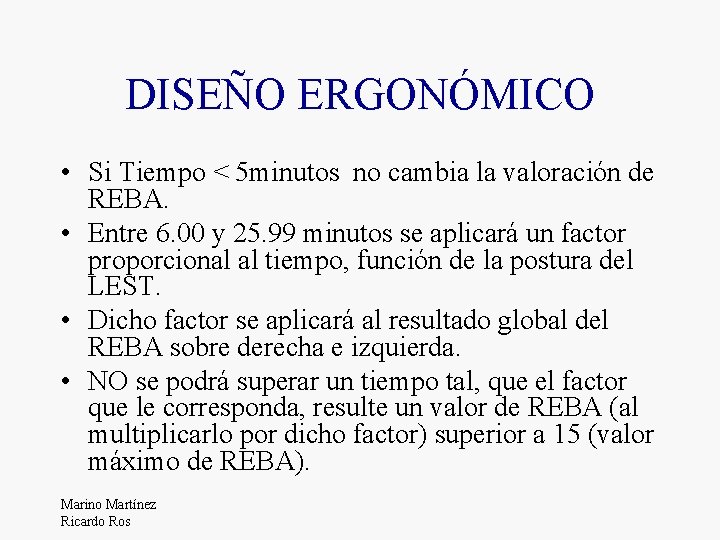 DISEÑO ERGONÓMICO • Si Tiempo < 5 minutos no cambia la valoración de REBA.