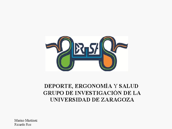 DEPORTE, ERGONOMÍA Y SALUD GRUPO DE INVESTIGACIÓN DE LA UNIVERSIDAD DE ZARAGOZA Marino Martínez