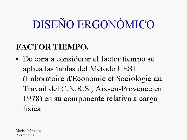 DISEÑO ERGONÓMICO FACTOR TIEMPO. • De cara a considerar el factor tiempo se aplica