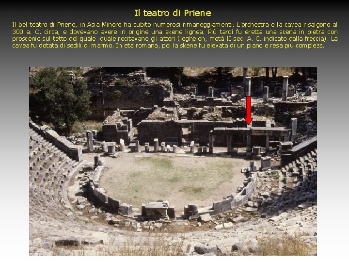Il teatro di Priene Il bel teatro di Priene, in Asia Minore ha subito