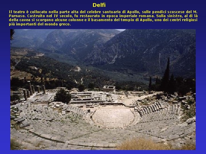 Delfi Il teatro è collocato nella parte alta del celebre santuario di Apollo, sulle