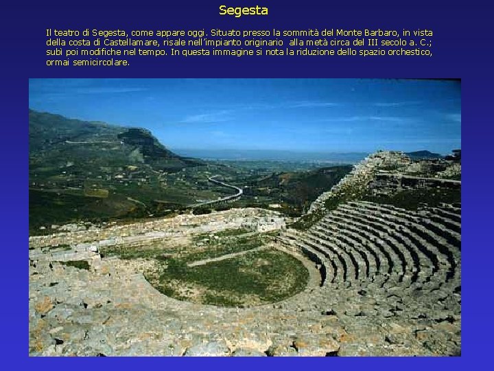 Segesta Il teatro di Segesta, come appare oggi. Situato presso la sommità del Monte