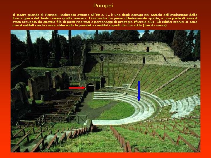 Pompei Il teatro grande di Pompei, realizzato attorno all’ 80 a. C. , è