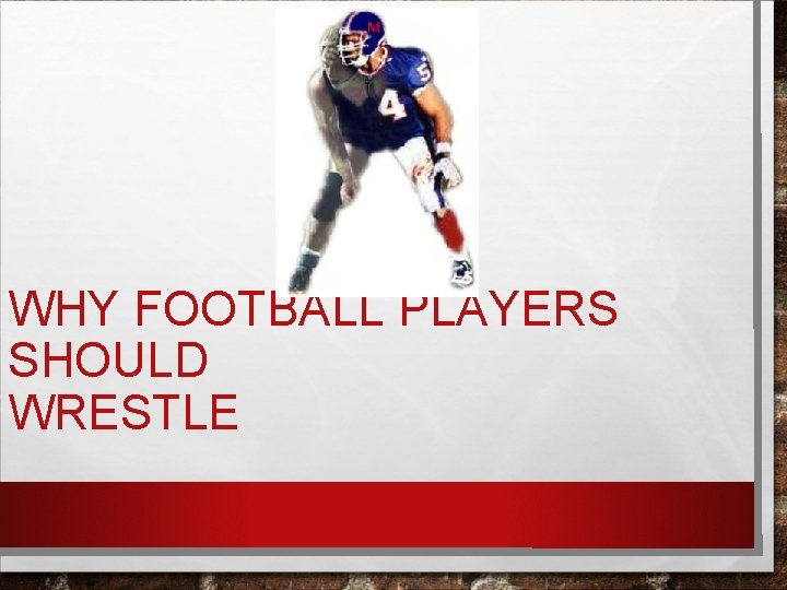 WHY FOOTBALL PLAYERS SHOULD WRESTLE 