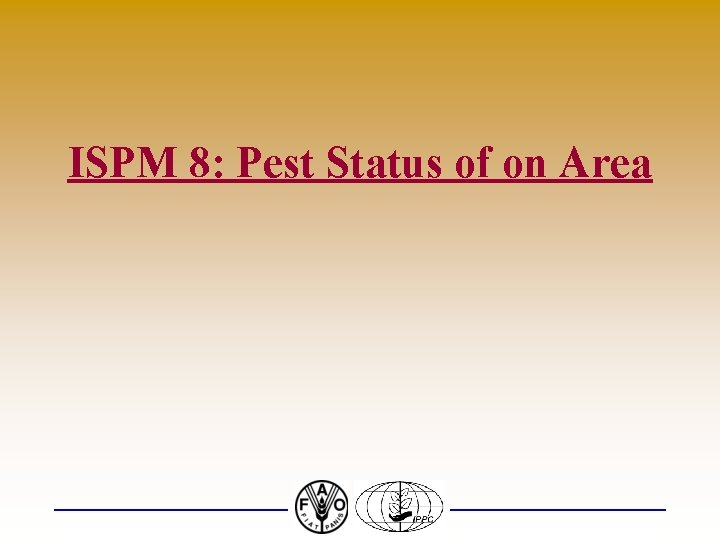 ISPM 8: Pest Status of on Area 