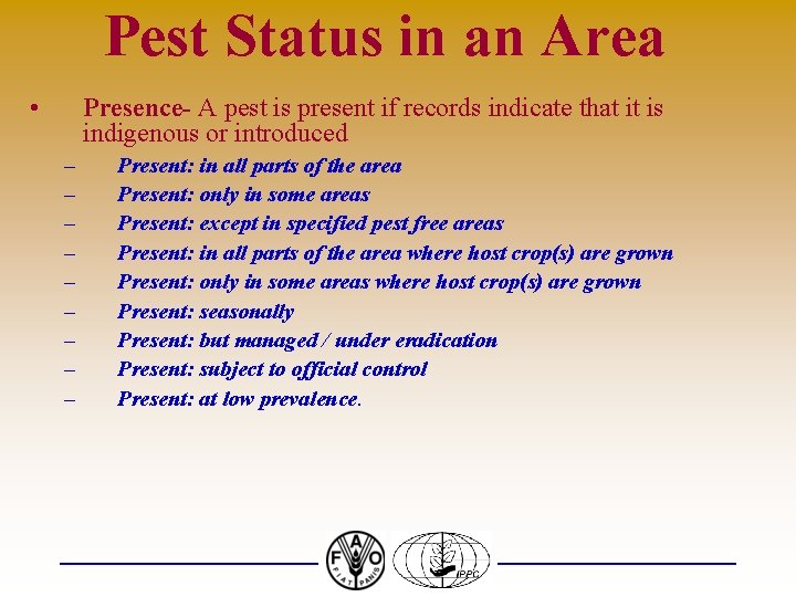 Pest Status in an Area • Presence- A pest is present if records indicate
