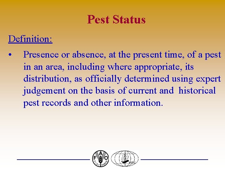 Pest Status Definition: • Presence or absence, at the present time, of a pest