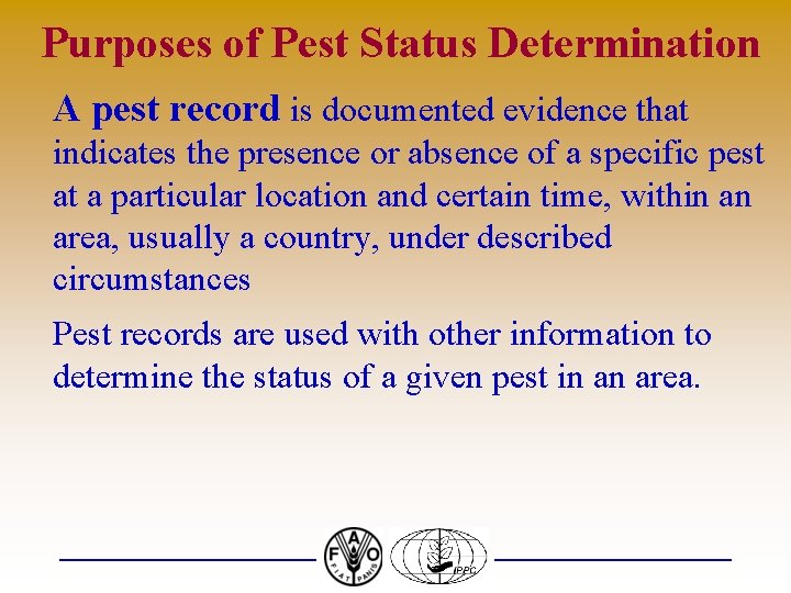 Purposes of Pest Status Determination A pest record is documented evidence that indicates the