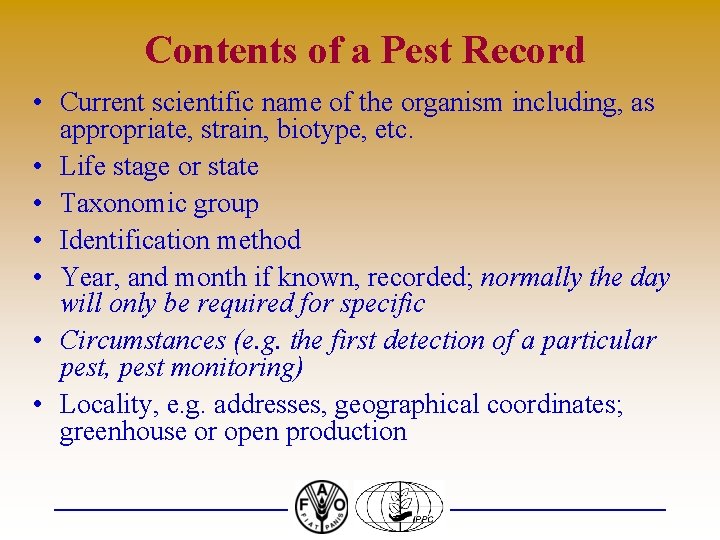 Contents of a Pest Record • Current scientific name of the organism including, as