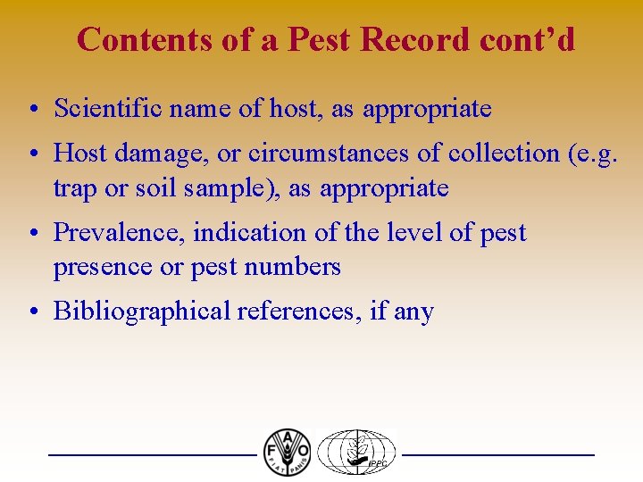 Contents of a Pest Record cont’d • Scientific name of host, as appropriate •