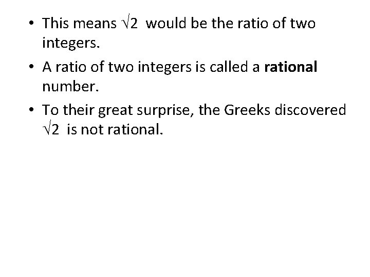  • This means √ 2 would be the ratio of two integers. •