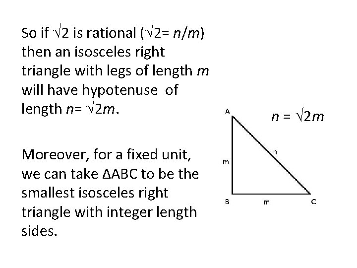 So if √ 2 is rational (√ 2= n/m) then an isosceles right triangle