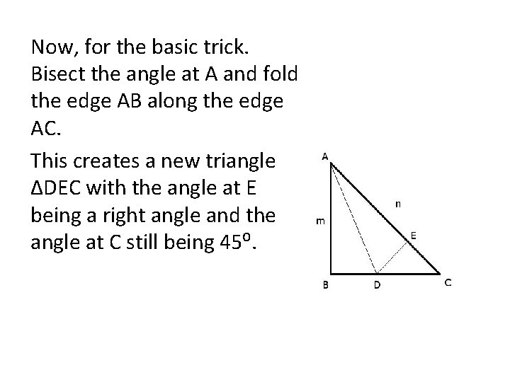 Now, for the basic trick. Bisect the angle at A and fold the edge