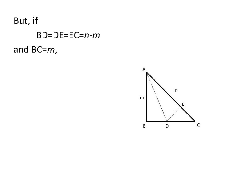 But, if BD=DE=EC=n-m and BC=m, 
