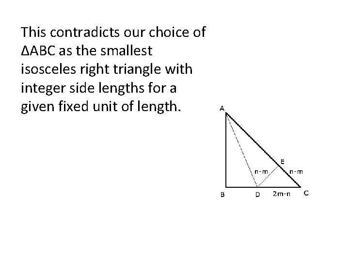 This contradicts our choice of ΔABC as the smallest isosceles right triangle with integer