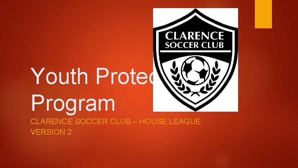 Youth Protection Program CLARENCE SOCCER CLUB – HOUSE LEAGUE VERSION 2 