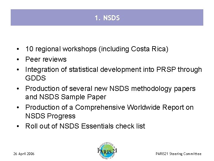 1. NSDS • 10 regional workshops (including Costa Rica) • Peer reviews • Integration