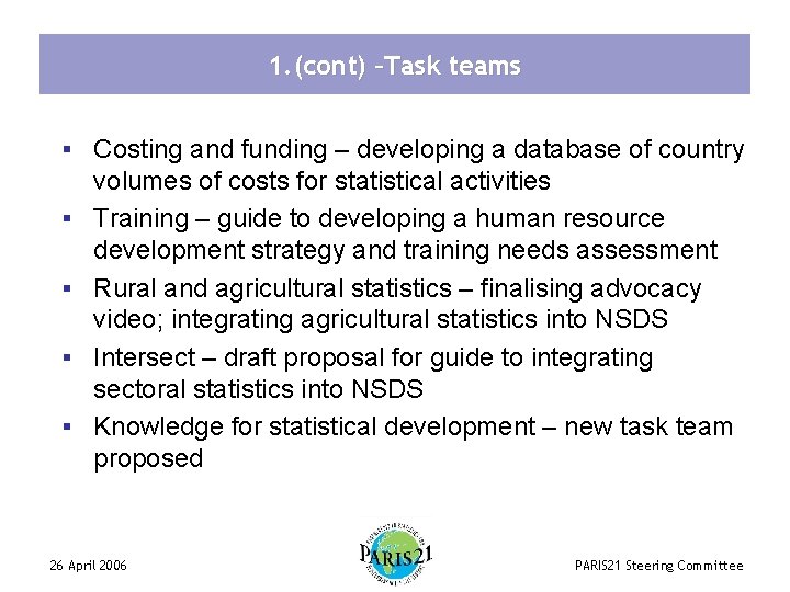 1. (cont) –Task teams § Costing and funding – developing a database of country