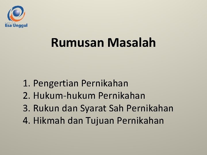 Rumusan Masalah 1. Pengertian Pernikahan 2. Hukum-hukum Pernikahan 3. Rukun dan Syarat Sah Pernikahan