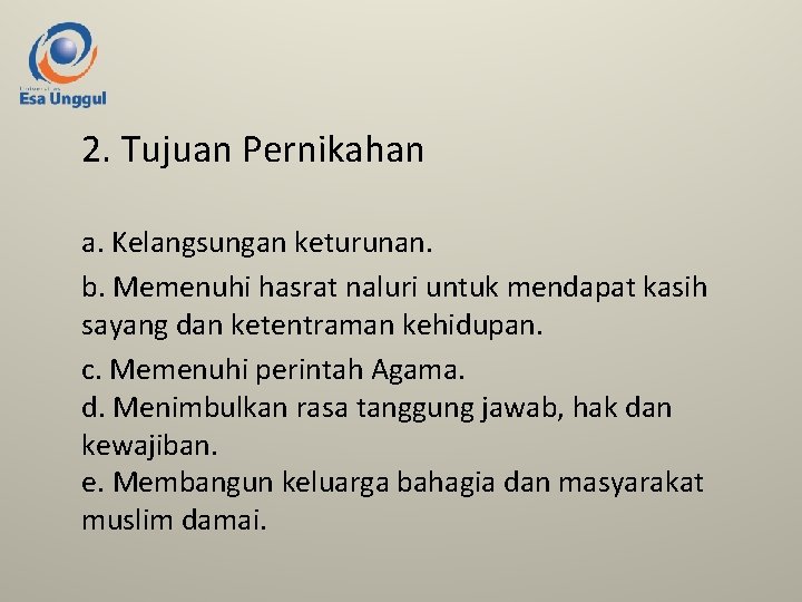 2. Tujuan Pernikahan a. Kelangsungan keturunan. b. Memenuhi hasrat naluri untuk mendapat kasih sayang