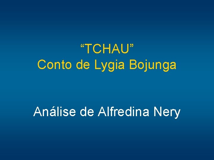 “TCHAU” Conto de Lygia Bojunga Análise de Alfredina Nery 