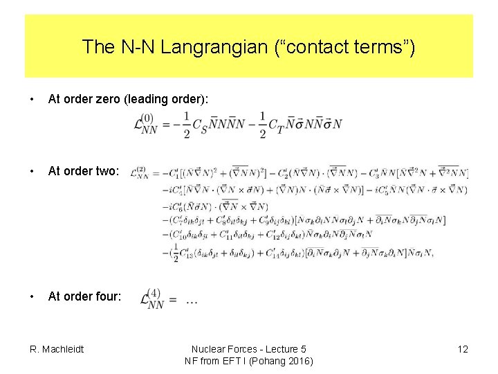 The N-N Langrangian (“contact terms”) • At order zero (leading order): • At order