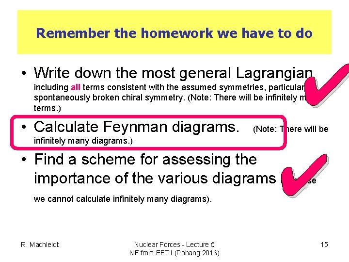 Remember the homework we have to do ✔ • Write down the most general