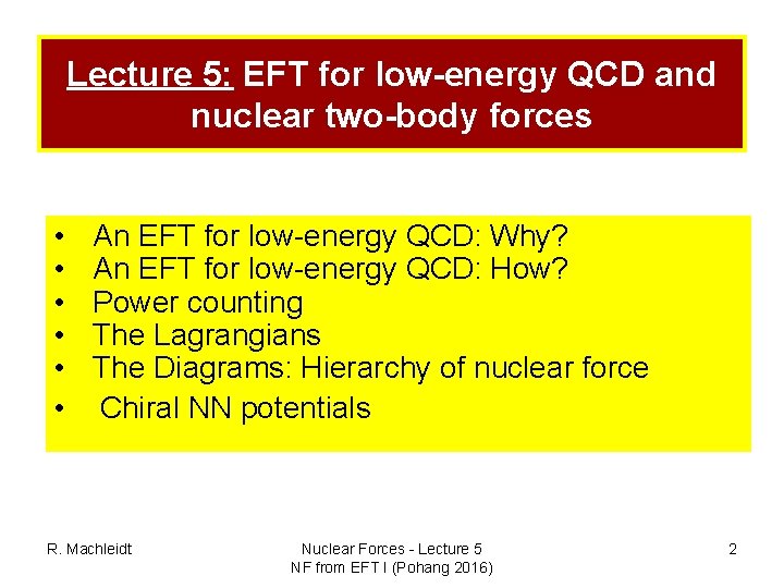 Lecture 5: EFT for low-energy QCD and nuclear two-body forces • • • An
