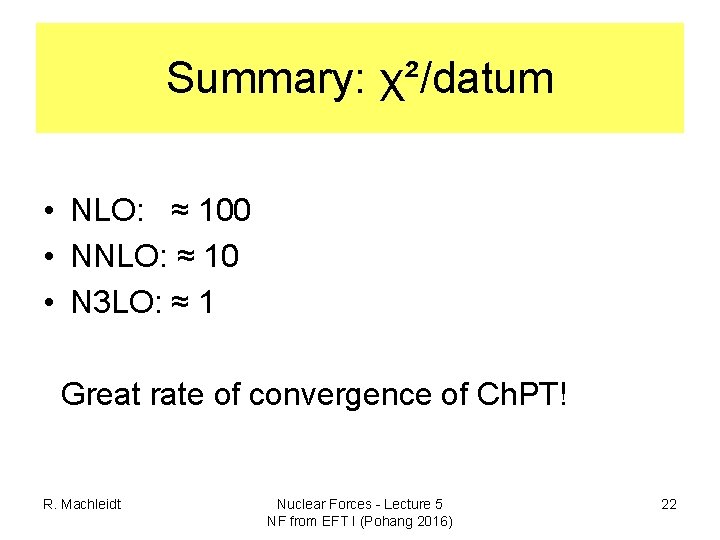 Summary: χ²/datum • NLO: ≈ 100 • NNLO: ≈ 10 • N 3 LO: