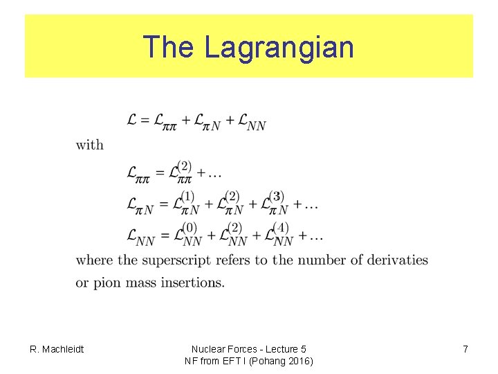 The Lagrangian R. Machleidt Nuclear Forces - Lecture 5 NF from EFT I (Pohang