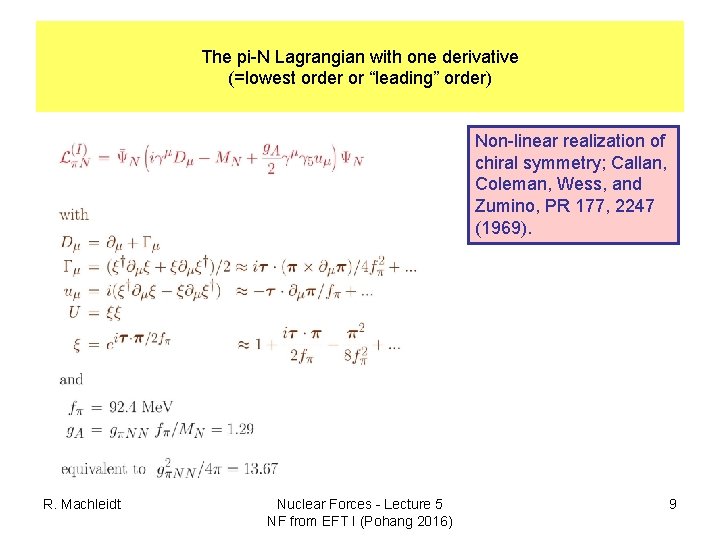 The pi-N Lagrangian with one derivative (=lowest order or “leading” order) Non-linear realization of