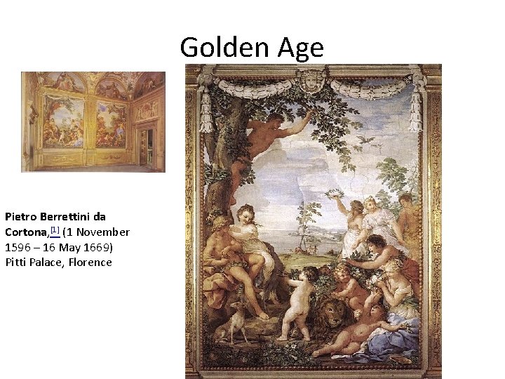 Golden Age Pietro Berrettini da Cortona, [1] (1 November 1596 – 16 May 1669)