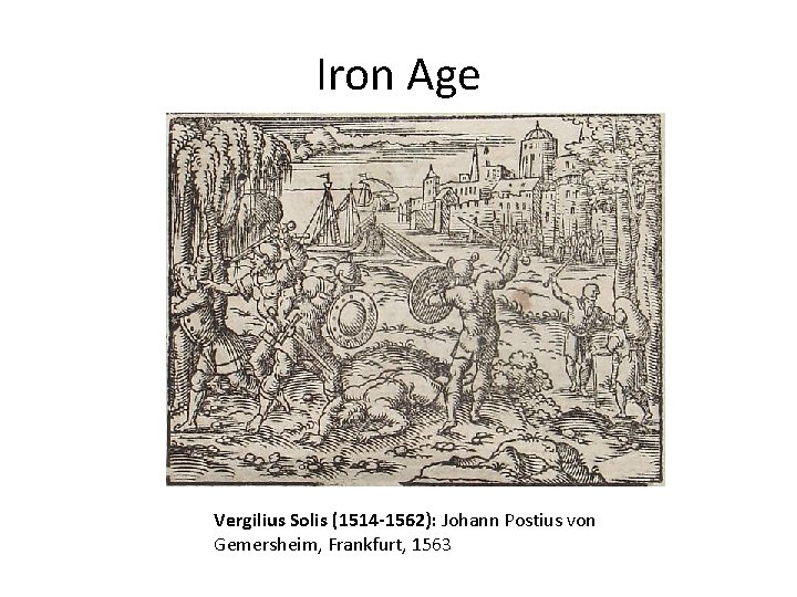 Iron Age Vergilius Solis (1514 -1562): Johann Postius von Gemersheim, Frankfurt, 1563 