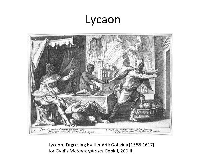 Lycaon. Engraving by Hendrik Goltzius (1558 -1617) for Ovid's Metamorphoses Book I, 209 ff.