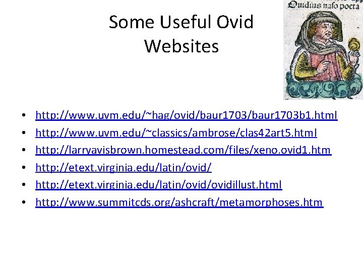 Some Useful Ovid Websites • • • http: //www. uvm. edu/~hag/ovid/baur 1703 b 1.