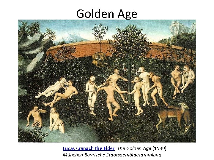 Golden Age Lucas Cranach the Elder, The Golden Age (1530) München Bayrische Staatsgemäldesammlung 