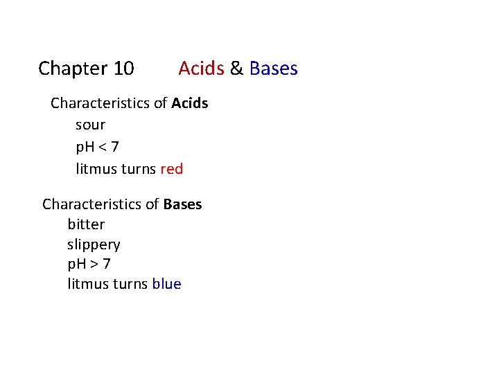 Chapter 10 Acids & Bases Characteristics of Acids sour p. H < 7 litmus