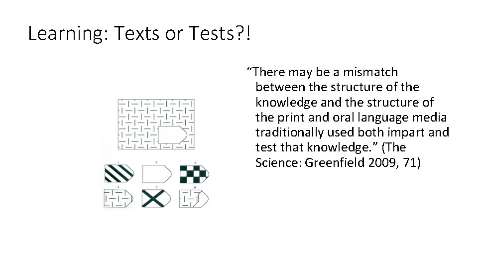 Learning: Texts or Tests? ! “There may be a mismatch between the structure of