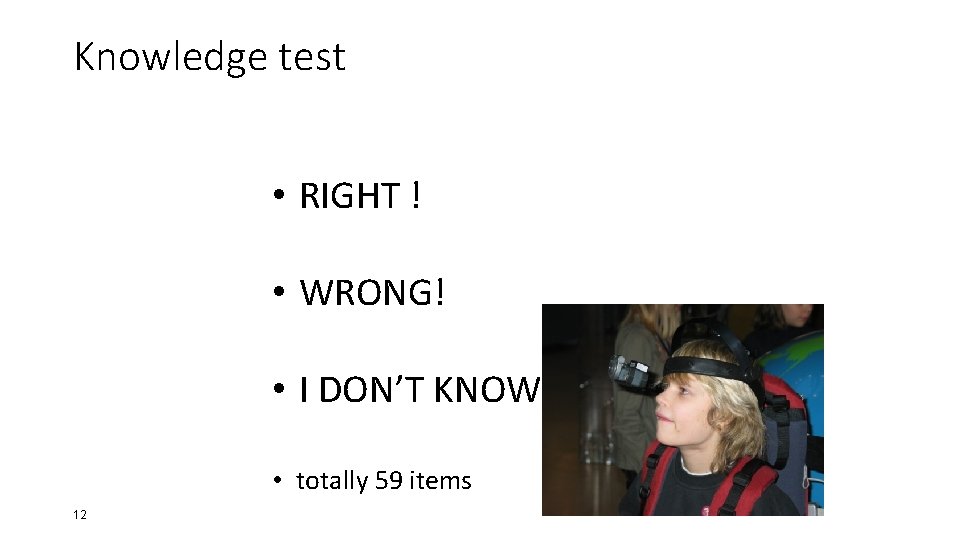 Knowledge test • RIGHT ! • WRONG! • I DON’T KNOW • totally 59